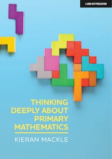 Couverture_Thinking Deeply About Primary Mathematics