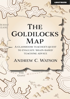 Couverture_The Goldilocks Map: A Classroom Teacher's Quest to Evaluate 'Brain-Based' Teaching Advice