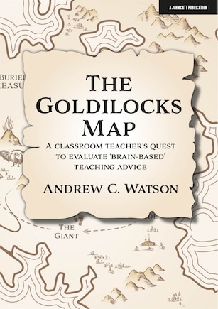 The Goldilocks Map: A Classroom Teacher's Quest to Evaluate 'Brain-Based' Teaching Advice