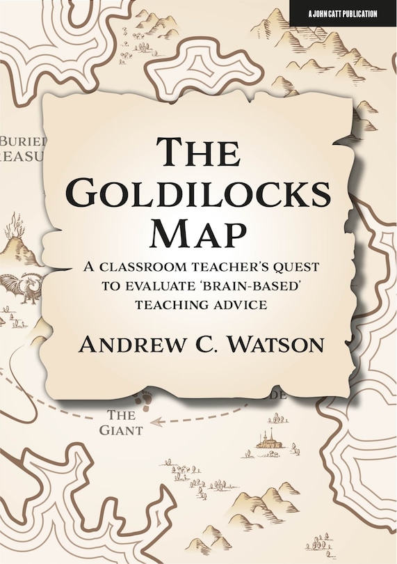 Couverture_The Goldilocks Map: A Classroom Teacher's Quest to Evaluate 'Brain-Based' Teaching Advice