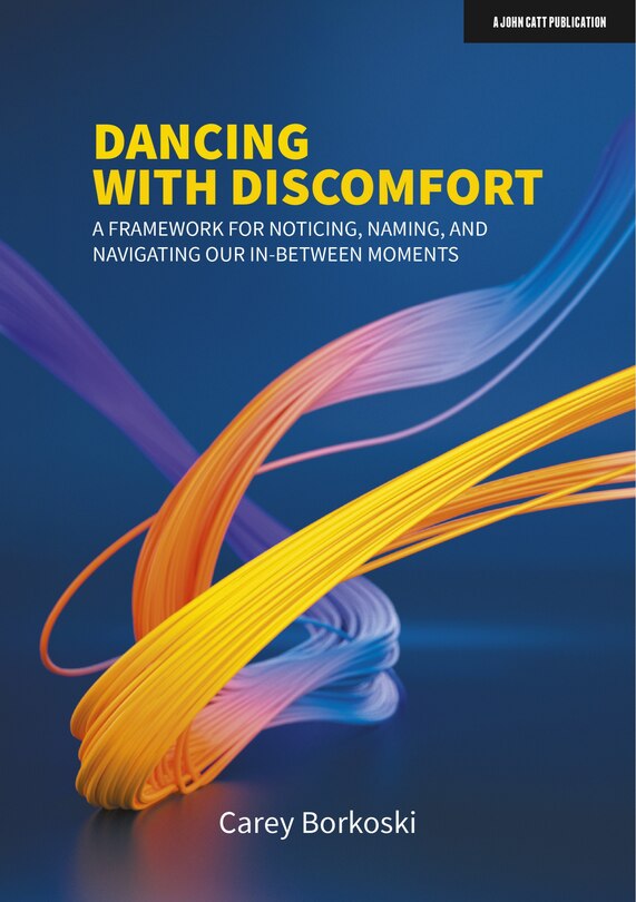 Couverture_Dancing With Discomfort:  A Framework For Noticing, Naming, And Navigating Our In-between Moments