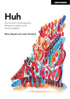 Front cover_Huh: Curriculum Conversations Between Subject and Senior Leaders