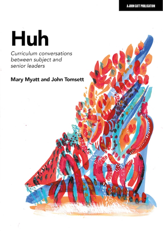 Front cover_Huh: Curriculum Conversations Between Subject and Senior Leaders