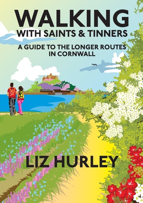 Couverture_Walking with Saints and Tinners. A Walking Guide to the Longer Routes in Cornwall