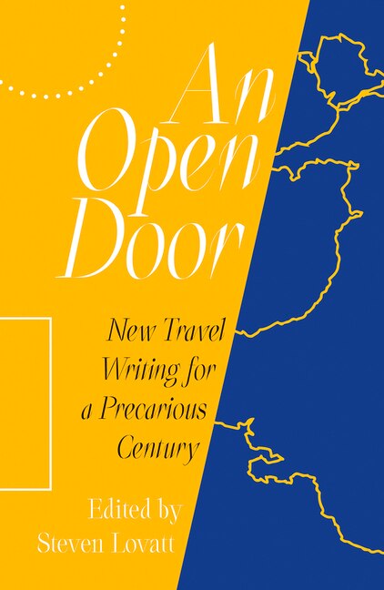An Open Door: New Travel Writing for a Precarious Century
