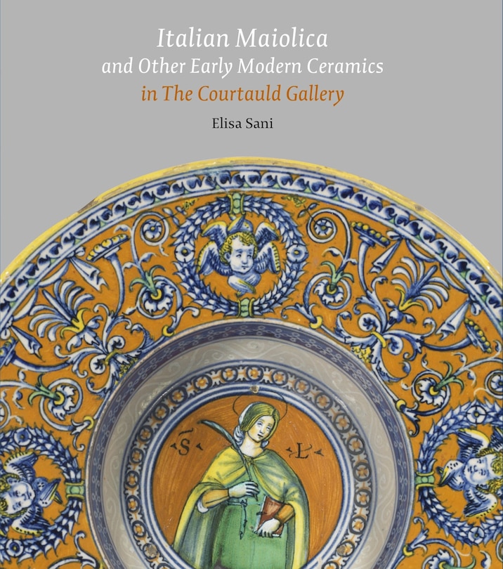Front cover_Italian Maiolica And Other Early Modern Ceramics In The Courtauld Gallery