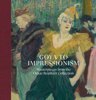Couverture_Goya to Impressionism: Masterpieces from the Oskar Reinhart Collection