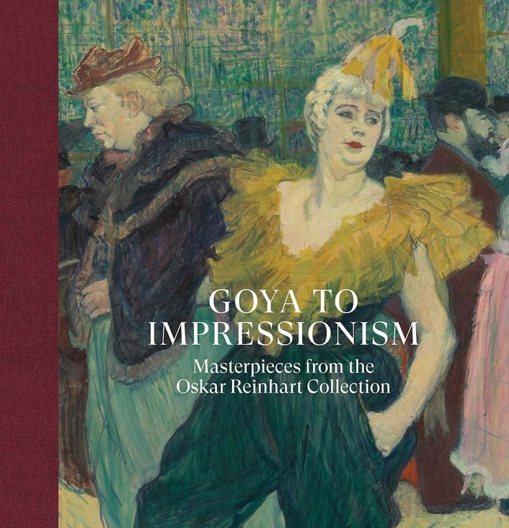 Couverture_Goya to Impressionism: Masterpieces from the Oskar Reinhart Collection