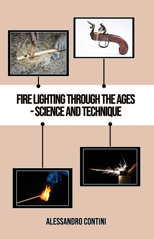 Front cover_Fire Lighting Through the Ages - Science and Technique - Colour Edition