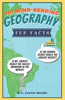 Front cover_101 Mind-Bending Geography Fun Facts
