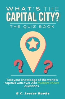 Front cover_What's The Capital City? The Quiz Book