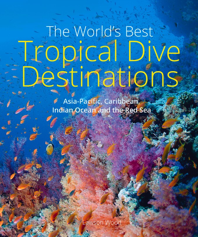 Front cover_The World's Best Tropical Dive Destinations