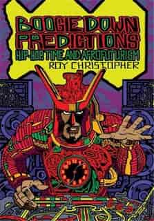 Boogie Down Predictions: Hip-hop, Time, And Afrofuturism by Ytasha L. Womack