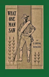 Front cover_What One Man Saw, being the Personal Impressions of a War Correspondent in Cuba