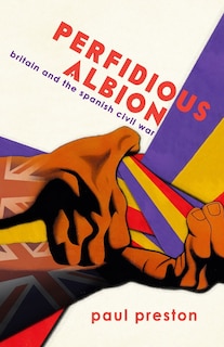 Front cover_'Perfidious Albion' - Britain and the Spanish Civil War