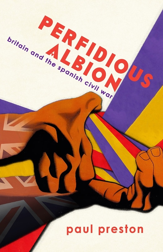 Front cover_'Perfidious Albion' - Britain and the Spanish Civil War