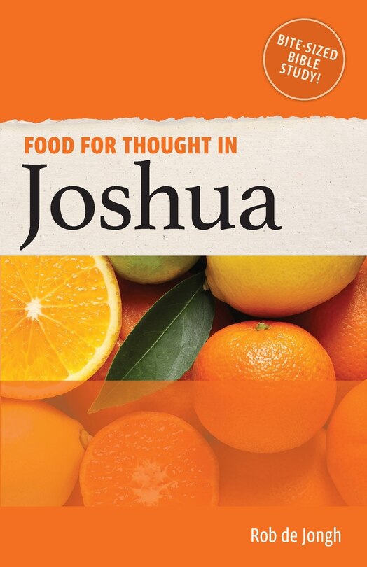 Food For Thought In Joshua: Bite-sized Bible Study In The Old Testament