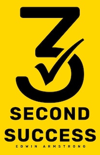 3 Second Success: How to Master Motivation in 3 Seconds! Smash Your Goals, Unleash Your Potential and Feel Fulfilled