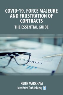 Front cover_Covid-19, Force Majeure and Frustration of Contracts - The Essential Guide