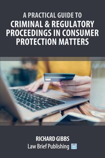 Front cover_A Practical Guide to Criminal and Regulatory Proceedings in Consumer Protection Matters