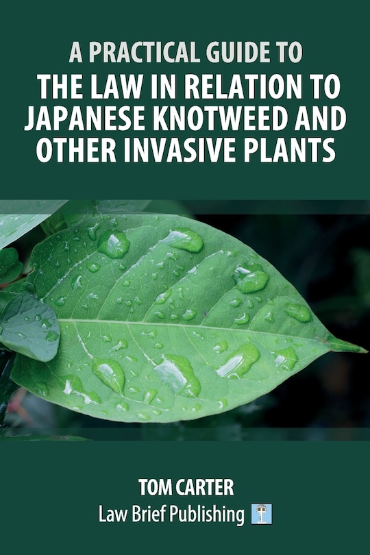 Front cover_A Practical Guide to the Law in Relation to Japanese Knotweed and Other Invasive Plants