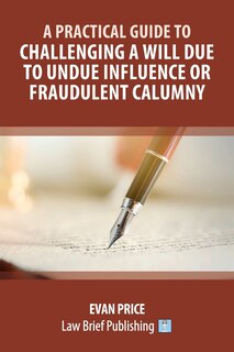 Couverture_A Practical Guide to Challenging a Will Due to Undue Influence or Fraudulent Calumny