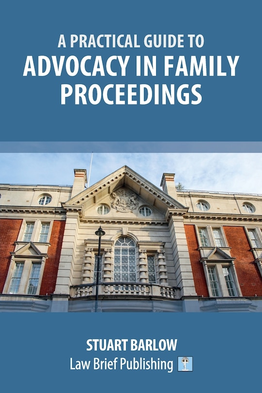 Front cover_A Practical Guide to Advocacy in Family Proceedings