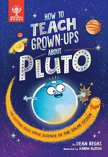 Front cover_How To Teach Grown-ups About Pluto