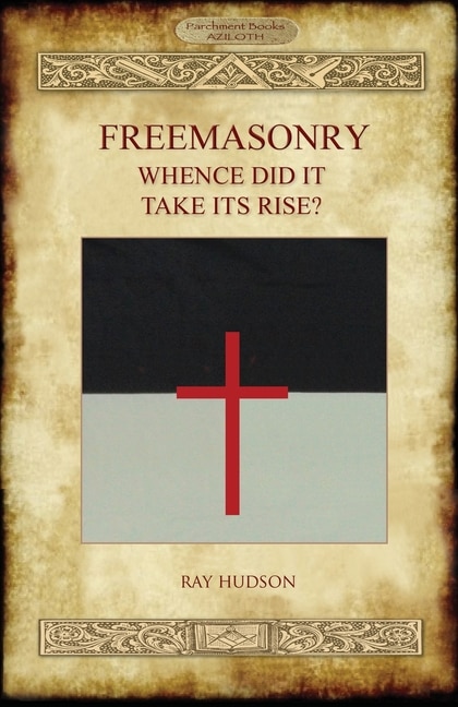 Couverture_FREEMASONRY - Whence Did It Take Its Rise?