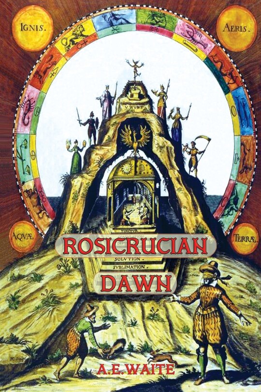 Front cover_Rosicrucian Dawn - the three foundational texts that announced the Rosicrucian Fraternity