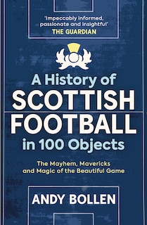 Front cover_A History of Scottish Football in 100 Objects