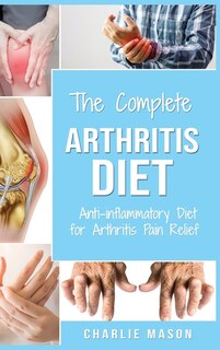 Arthritis Diet: Anti-inflammatory Diet For Arthritis Pain Relief: Arthritis Arthritis Books Arthritis Diet Book Rev