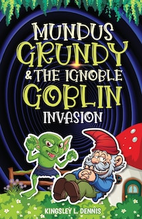 Couverture_Mundus Grundy & the Ignoble Goblin Invasion