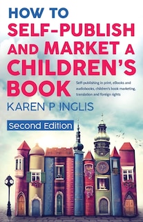 Front cover_How to Self-publish and Market a Children's Book (Second Edition)