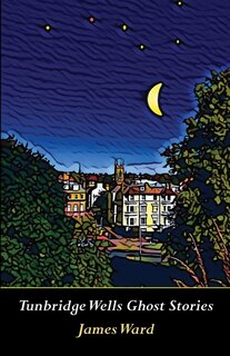 Front cover_Tunbridge Wells Ghost Stories