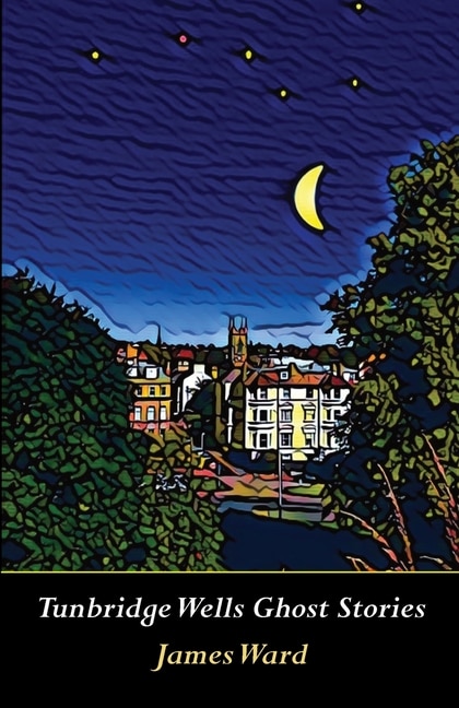 Front cover_Tunbridge Wells Ghost Stories