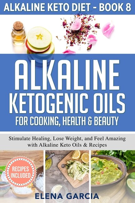 Front cover_Alkaline Ketogenic Oils For Cooking, Health & Beauty