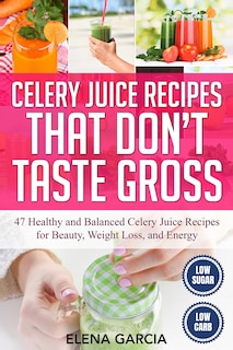 Couverture_Celery Juice Recipes That Don't Taste Gross