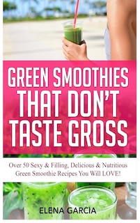 Couverture_Green Smoothies That Don't Taste Gross