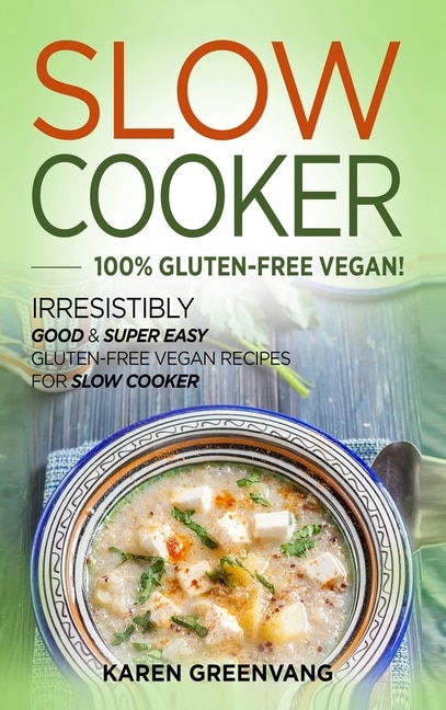 Front cover_Slow Cooker -100% Gluten-Free Vegan