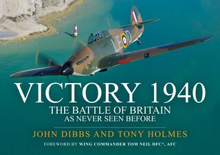 Victory 1940: The Battle Of Britain As Never Seen Before