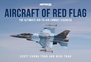 Aircraft Of Red Flag: The Ultimate Air-to-air Combat Exercise