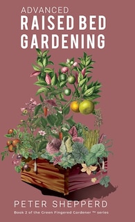 Front cover_Advanced Raised Bed Gardening