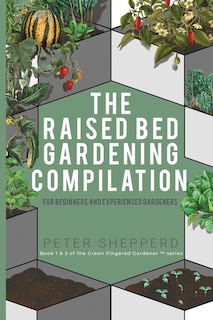 Front cover_Raised Bed Gardening Compilation for Beginners and Experienced Gardeners