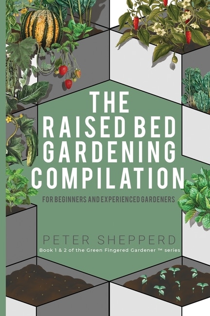 Front cover_Raised Bed Gardening Compilation for Beginners and Experienced Gardeners