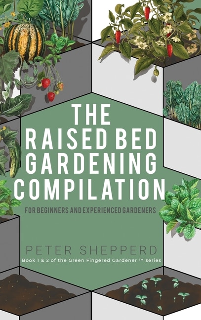 Front cover_Raised Bed Gardening Compilation for Beginners and Experienced Gardeners