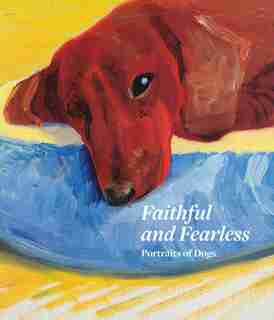 Faithful And Fearless: Portraits Of Dogs by Xavier Bray
