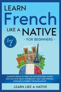Couverture_Learn French Like a Native for Beginners - Level 1