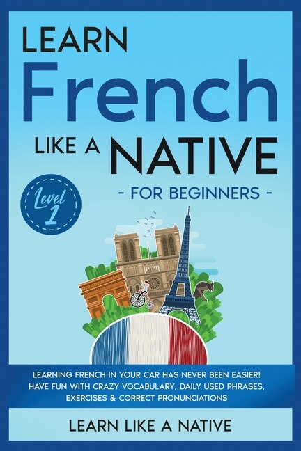 Couverture_Learn French Like a Native for Beginners - Level 1