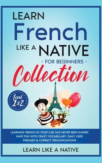 Couverture_Learn French Like a Native for Beginners Collection - Level 1 & 2